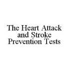 THE HEART ATTACK AND STROKE PREVENTION TESTS