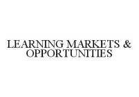 LEARNING MARKETS & OPPORTUNITIES