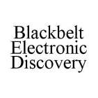 BLACKBELT ELECTRONIC DISCOVERY