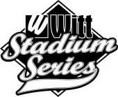 W WITT STADIUM SERIES