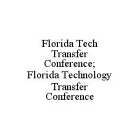 FLORIDA TECH TRANSFER CONFERENCE; FLORIDA TECHNOLOGY TRANSFER CONFERENCE