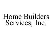 HOME BUILDERS SERVICES, INC.