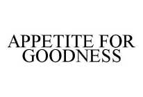 APPETITE FOR GOODNESS