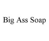BIG ASS SOAP