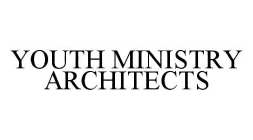 YOUTH MINISTRY ARCHITECTS