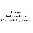 ENERGY INDEPENDENCE CONTRACT/AGREEMENT