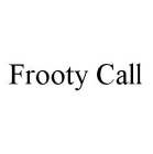 FROOTY CALL