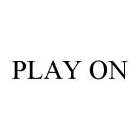 PLAY ON