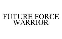 FUTURE FORCE WARRIOR