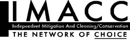 IMACC THE NETWORK OF CHOICE INDEPENDENT MITIGATION AND CLEANING/CONSERVATION