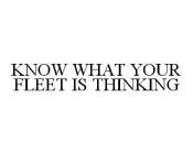 KNOW WHAT YOUR FLEET IS THINKING