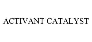 ACTIVANT CATALYST