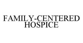 FAMILY-CENTERED HOSPICE