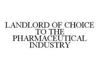 LANDLORD OF CHOICE TO THE PHARMACEUTICAL INDUSTRY