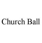 CHURCH BALL