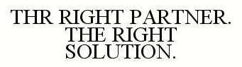 THR RIGHT PARTNER. THE RIGHT SOLUTION.