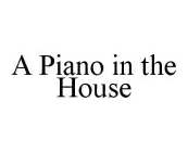 A PIANO IN THE HOUSE