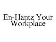 EN-HANTZ YOUR WORKPLACE