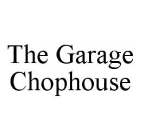 THE GARAGE CHOPHOUSE
