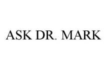 ASK DR. MARK
