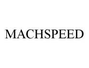 MACHSPEED