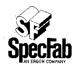 SF SPECFAB AN ERGON COMPANY