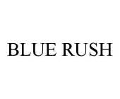 BLUE RUSH