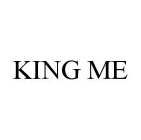 KING ME