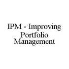 IPM - IMPROVING PORTFOLIO MANAGEMENT