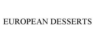 EUROPEAN DESSERTS