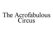 THE ACROFABULOUS CIRCUS