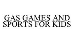 GAS GAMES AND SPORTS FOR KIDS