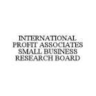 INTERNATIONAL PROFIT ASSOCIATES SMALL BUSINESS RESEARCH BOARD
