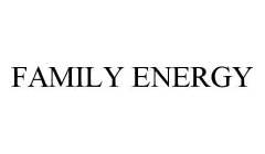FAMILY ENERGY