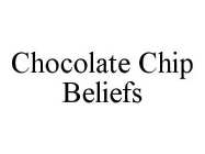 CHOCOLATE CHIP BELIEFS