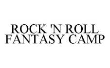 ROCK 'N ROLL FANTASY CAMP