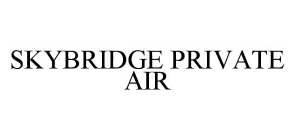 SKYBRIDGE PRIVATE AIR