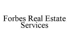 FORBES REAL ESTATE SERVICES