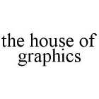 THE HOUSE OF GRAPHICS