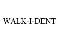 WALK-I-DENT
