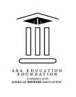 ABA EDUCATION FOUNDATION A SUBSIDIARY OF THE AMERICAN BANKERS ASSOCIATION