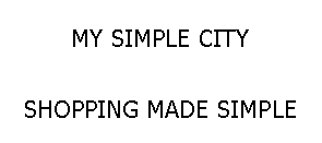 MY SIMPLE CITY SHOPPING MADE SIMPLE