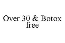 OVER 30 & BOTOX FREE