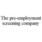 THE PRE-EMPLOYMENT SCREENING COMPANY