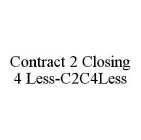 CONTRACT 2 CLOSING 4 LESS-C2C4LESS