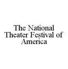 THE NATIONAL THEATER FESTIVAL OF AMERICA