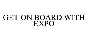 GET ON BOARD WITH EXPO