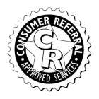 CONSUMER REFERRAL APPROVED SERVICES CR