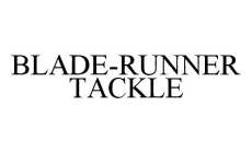 BLADE-RUNNER TACKLE