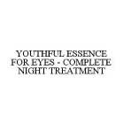 YOUTHFUL ESSENCE FOR EYES - COMPLETE NIGHT TREATMENT